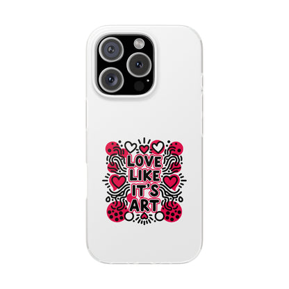 Love Like It's Art - Flexi Phone Case