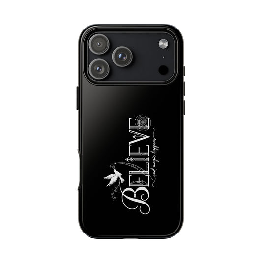 Believe and Magic Happens - Phone Case