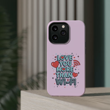 Love You More Than Wi‑Fi - Magnetic Phone Case