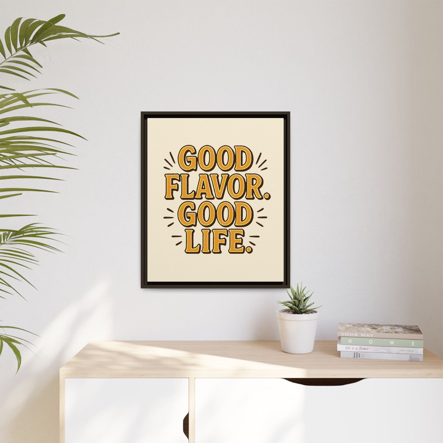 Good Flavor. Good Life. - Framed Canvas