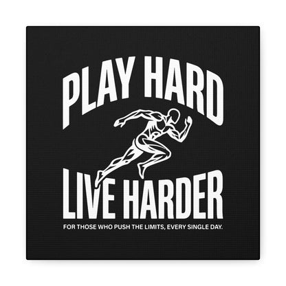 Play Hard / Live Harder - Canvas