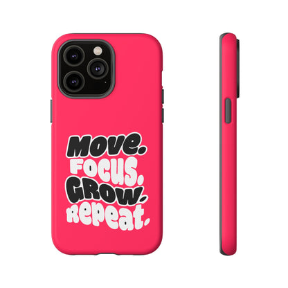 Move. Focus. Grow. Repeat. - Tough Phone Case