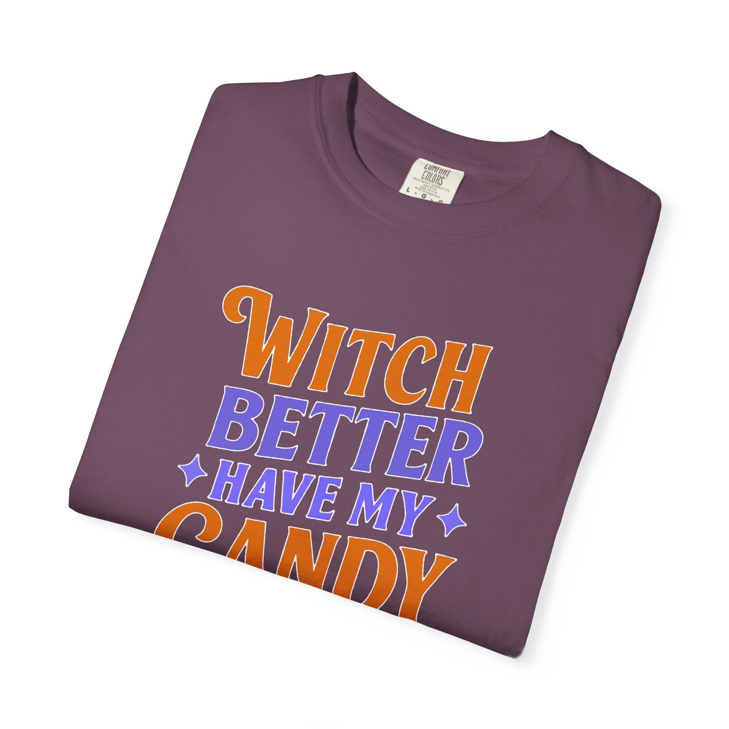 Witch Better Have My Candy - T-Shirt