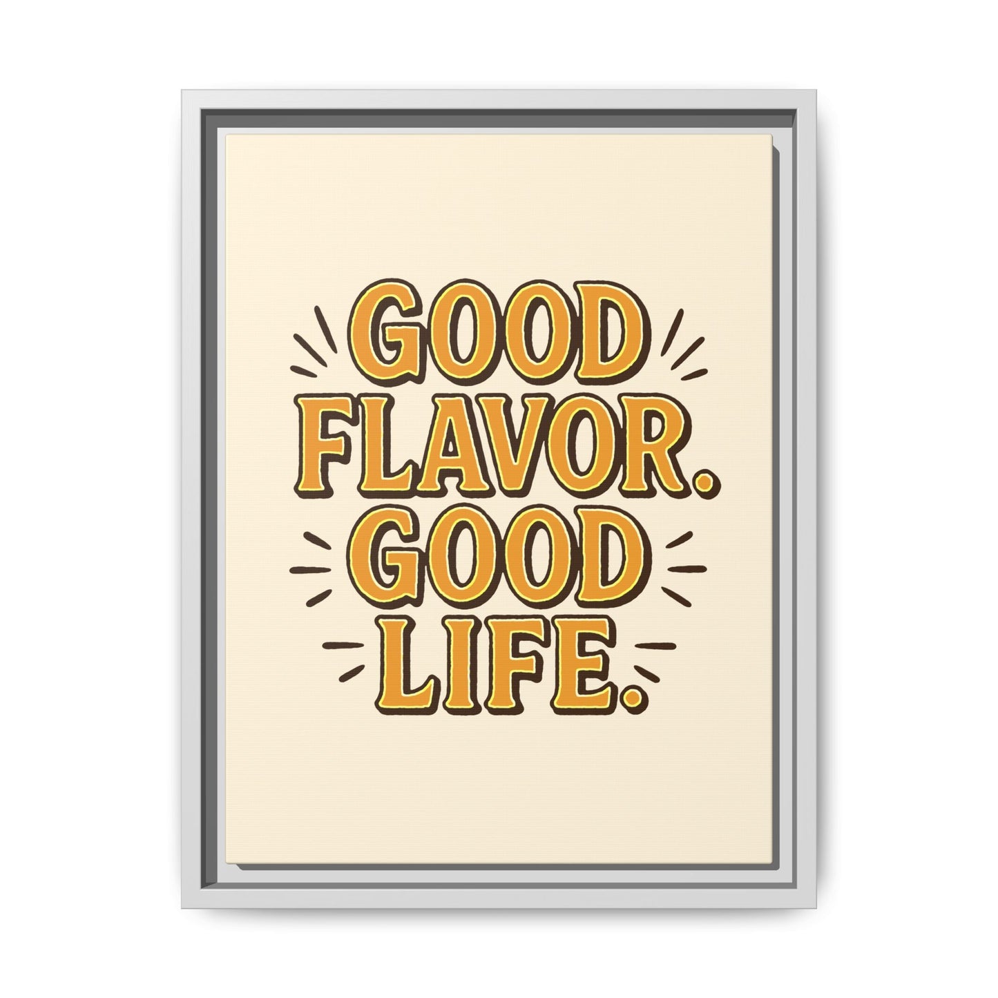Good Flavor. Good Life. - Framed Canvas