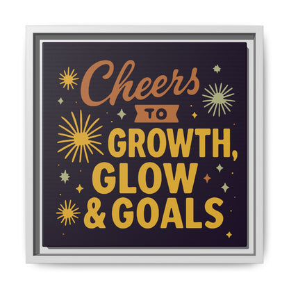 Cheers to Growth, Glow & Goals - Framed Canvas