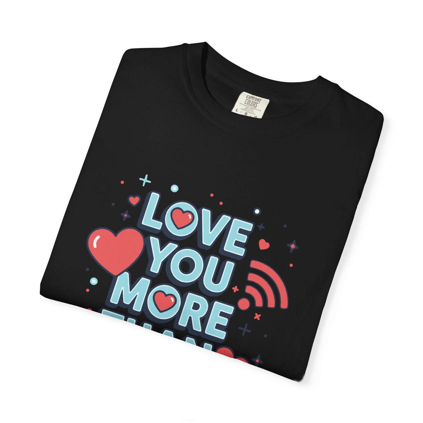 Love You More Than Wi‑Fi - T-Shirt