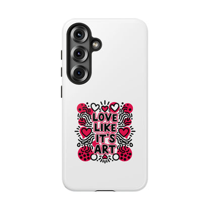 Love Like It's Art - Tough Phone Case