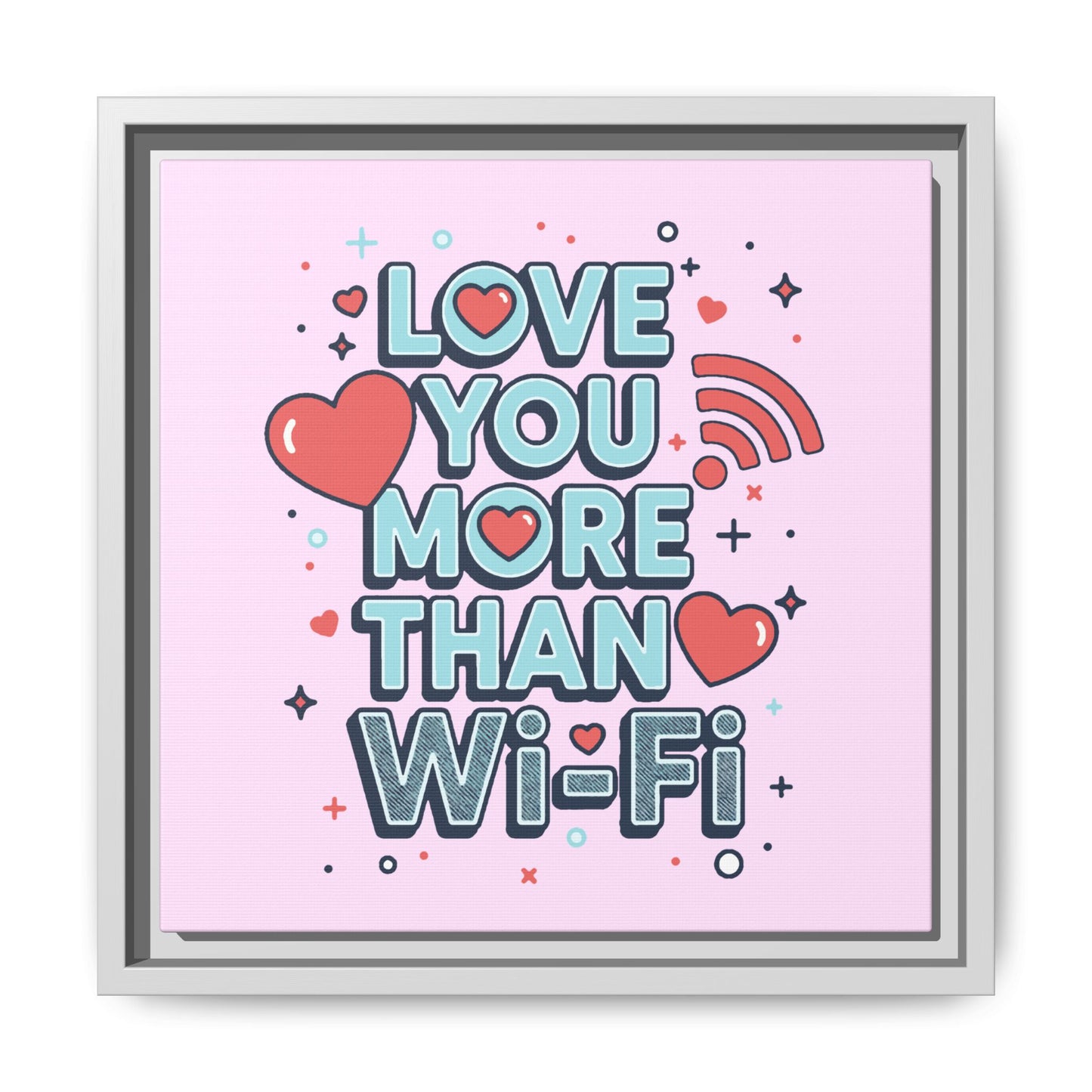 Love You More Than Wi‑Fi - Framed Canvas