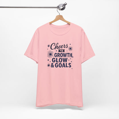 Cheers to Growth, Glow & Goals - T-Shirt