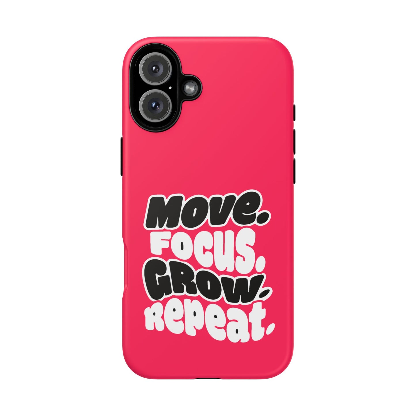 Move. Focus. Grow. Repeat. - Tough Phone Case