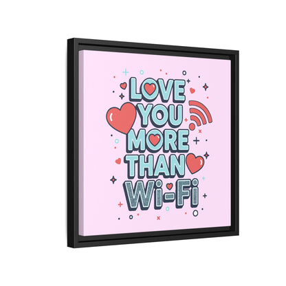 Love You More Than Wi‑Fi - Framed Canvas