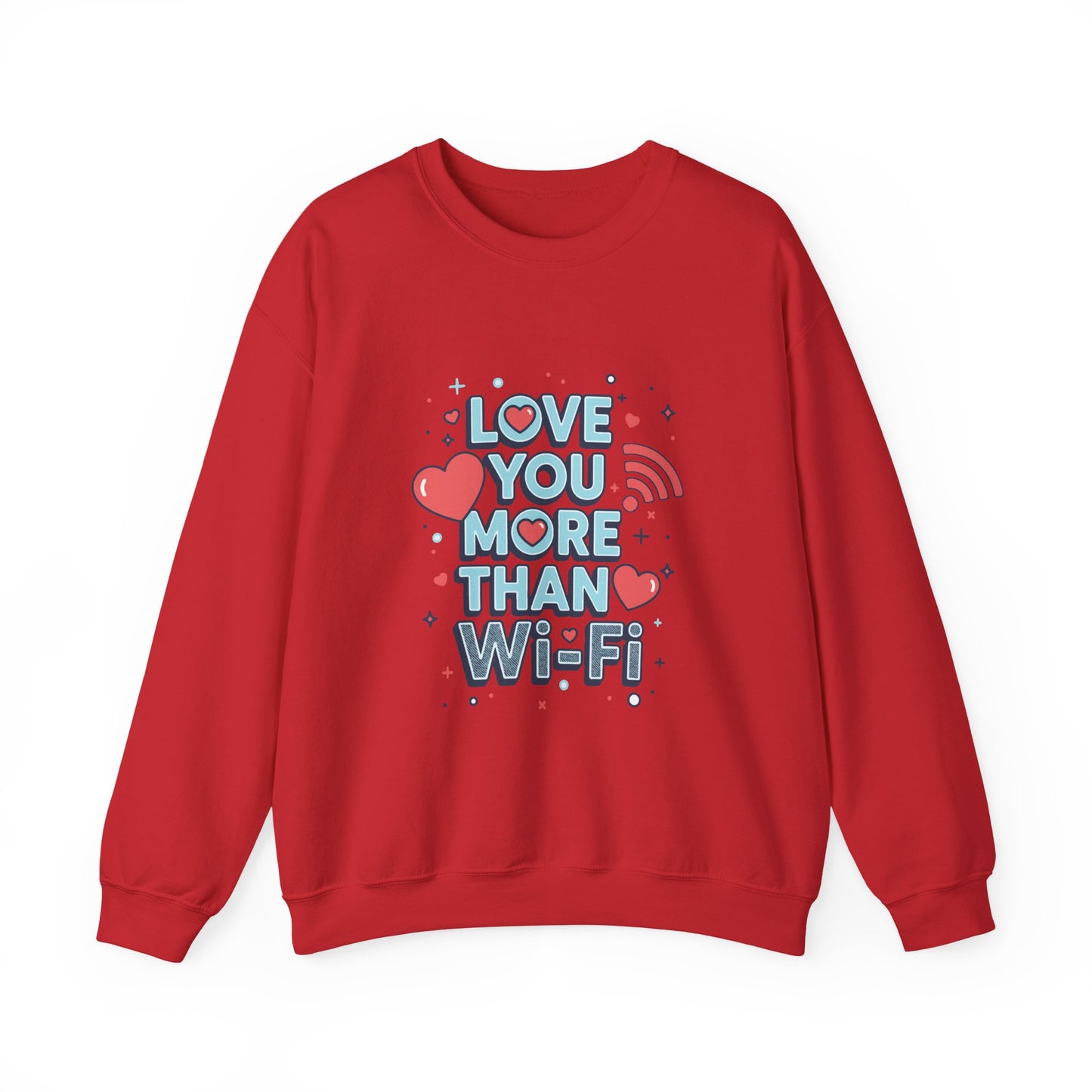Love You More Than Wi‑Fi - Sweatshirt
