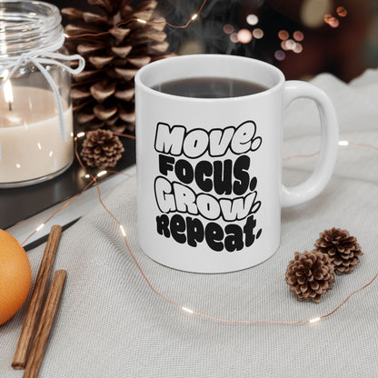 Move. Focus. Grow. Repeat. - Ceramic Mug