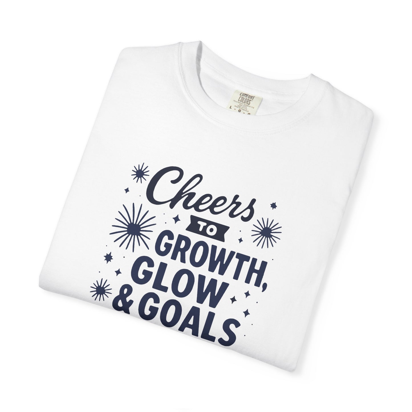 Cheers to Growth, Glow & Goals - T-Shirt