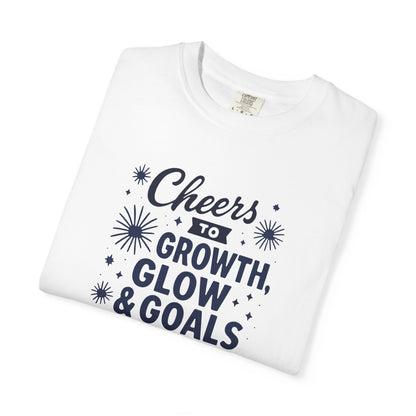 Cheers to Growth, Glow & Goals - T-Shirt