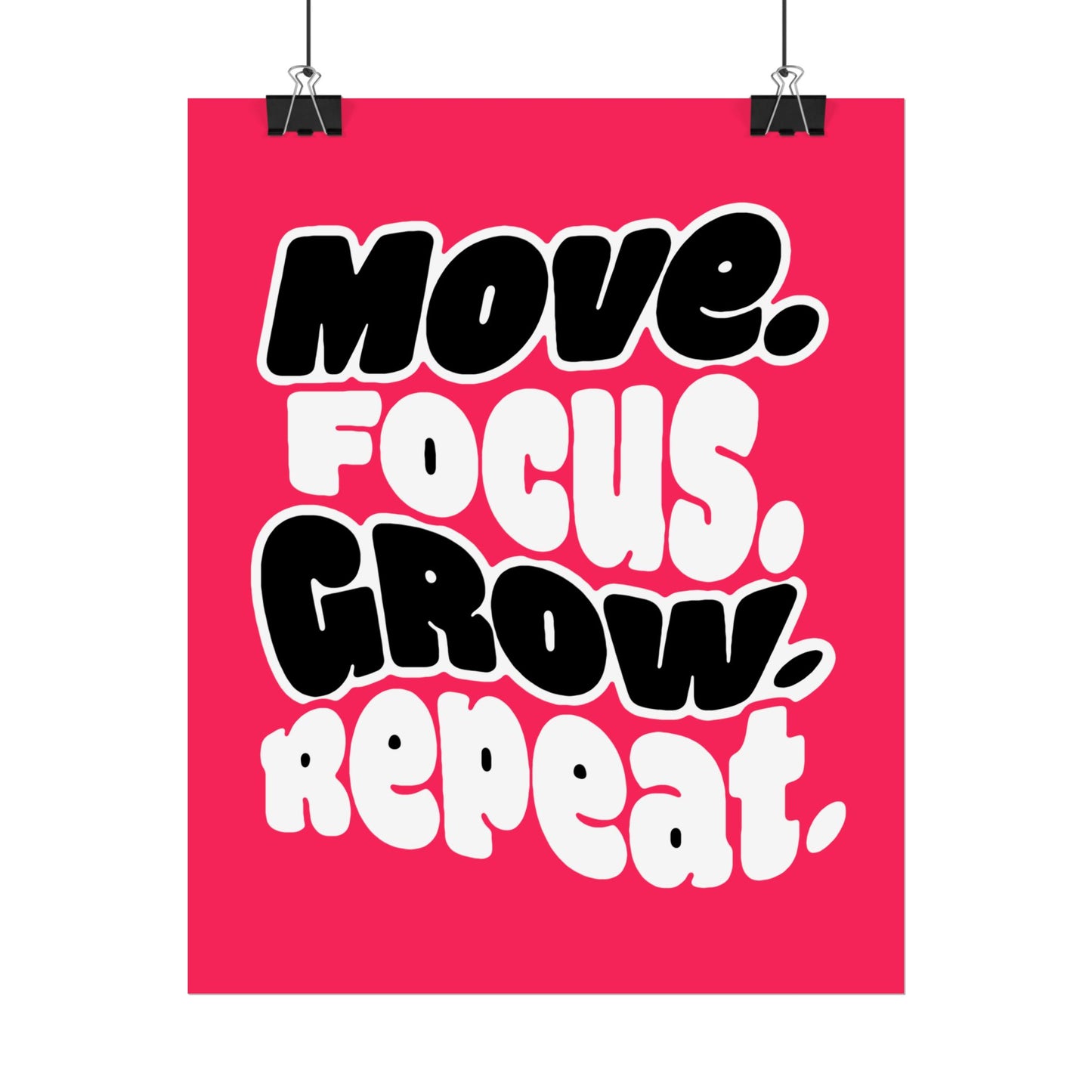 Move. Focus. Grow. Repeat. - Rolled Poster