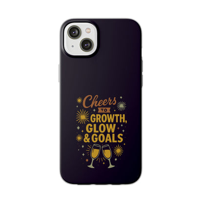 Cheers to Growth, Glow & Goals - Flexi Phone Case