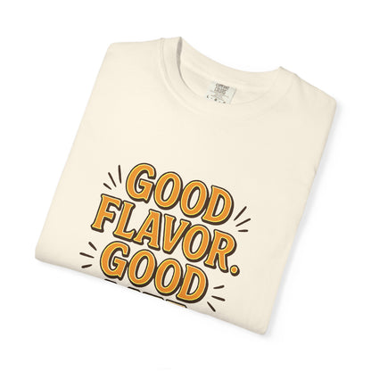 Good Flavor. Good Life. - T-Shirt