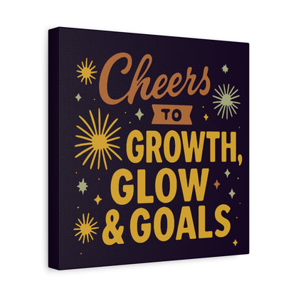Cheers to Growth, Glow & Goals - Canvas