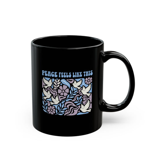 Peace Feels Like This - Black Mug