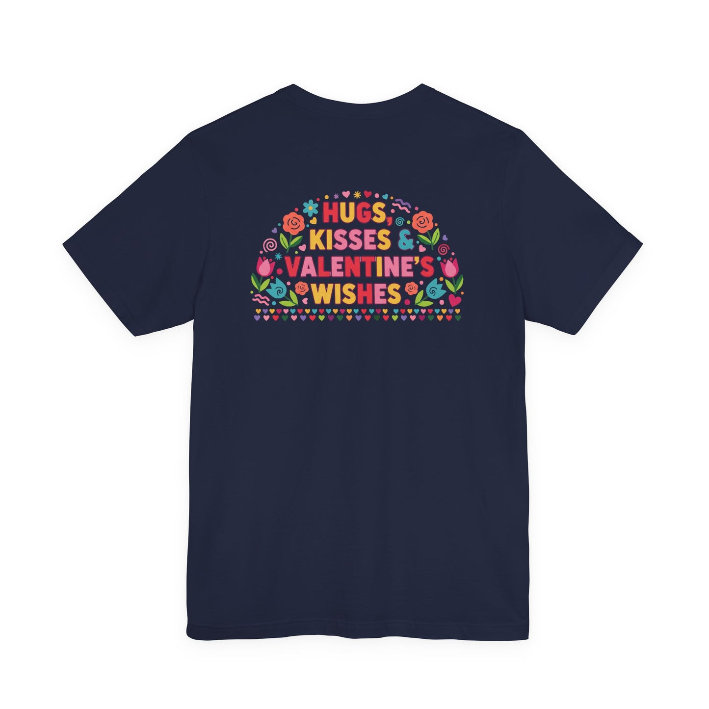 Hugs, Kisses & Valentine’s Wishes - T-Shirt