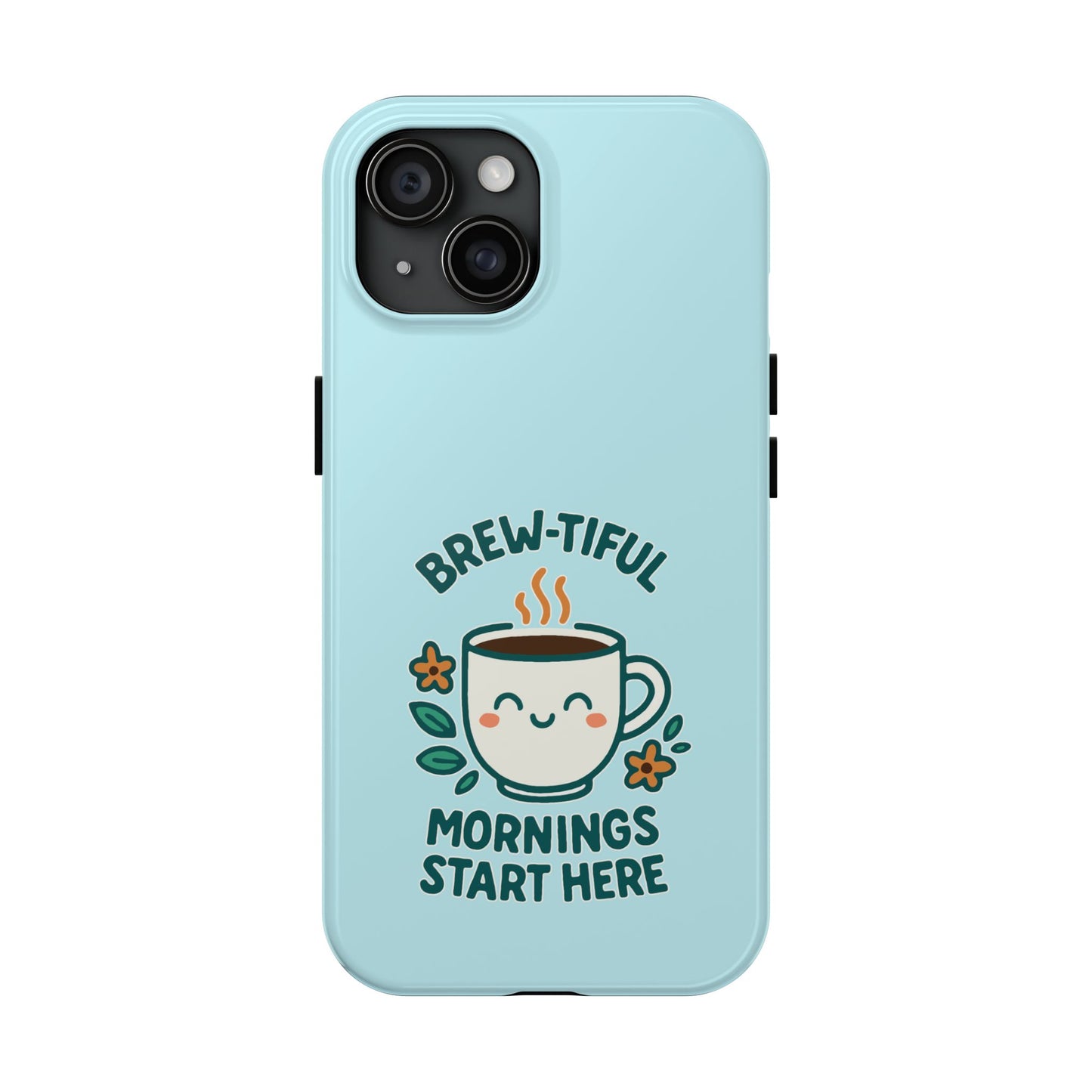 Brew-tiful Mornings Start Here - Phone Case