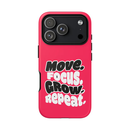 Move. Focus. Grow. Repeat. - Tough Phone Case