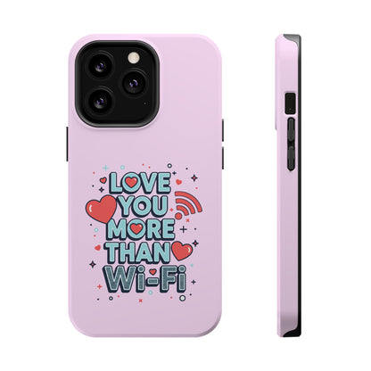 Love You More Than Wi‑Fi - Magnetic Phone Case