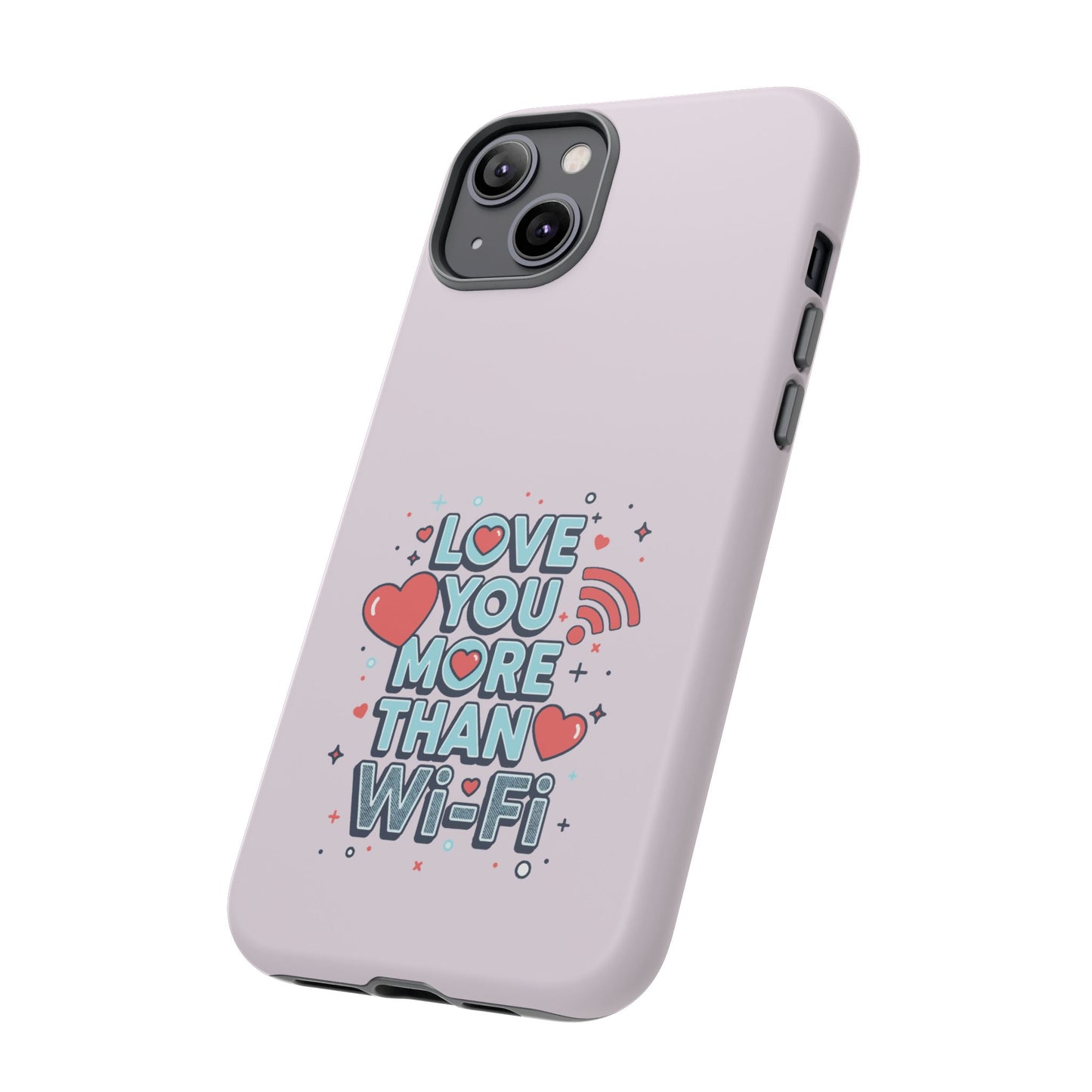 Love You More Than Wi‑Fi - Tough Phone Case