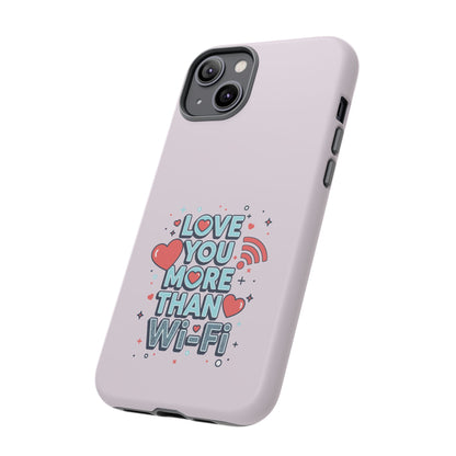 Love You More Than Wi‑Fi - Tough Phone Case