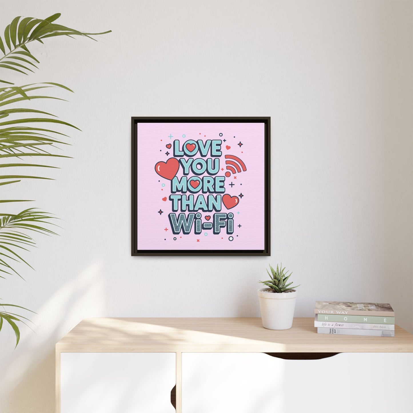 Love You More Than Wi‑Fi - Framed Canvas