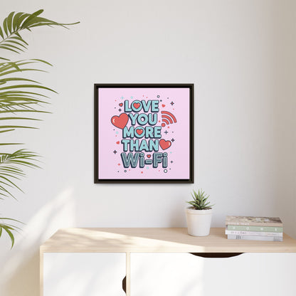 Love You More Than Wi‑Fi - Framed Canvas