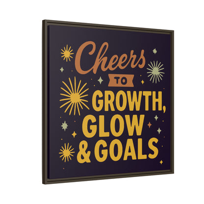 Cheers to Growth, Glow & Goals - Framed Canvas