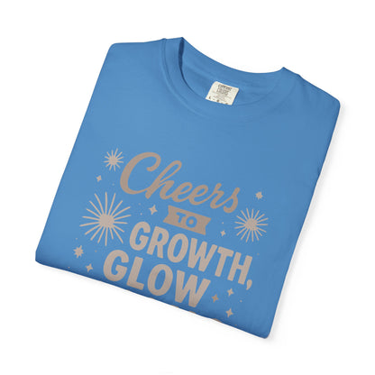 Cheers to Growth, Glow & Goals - T-Shirt