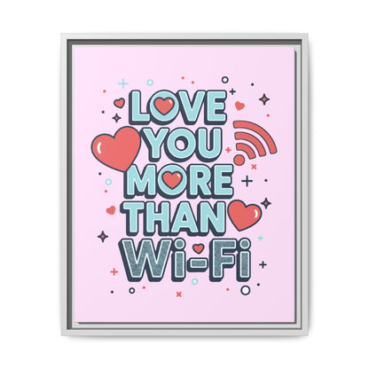 Love You More Than Wi‑Fi - Framed Canvas