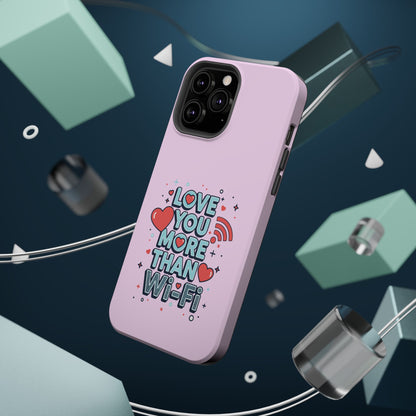 Love You More Than Wi‑Fi - Magnetic Phone Case