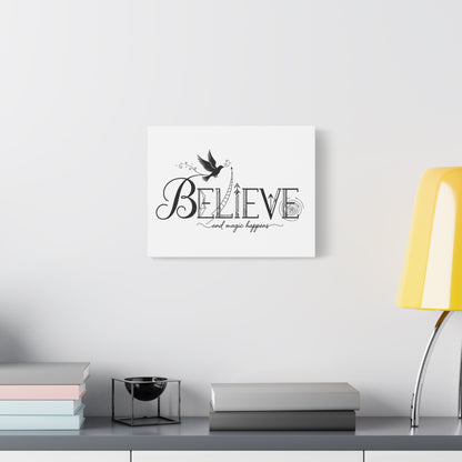 Believe and Magic Happens - Stretched Canvas