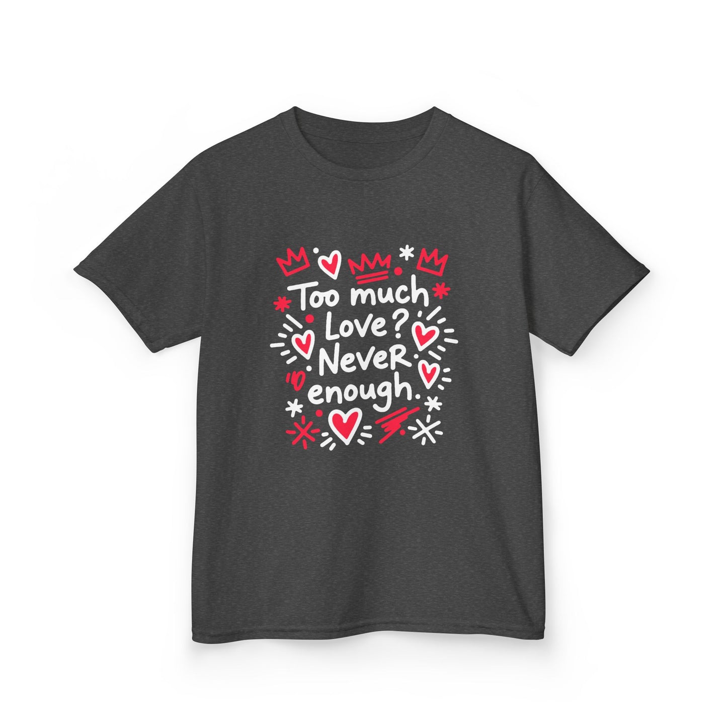 Too Much Love? Never Enough - Kids Tee