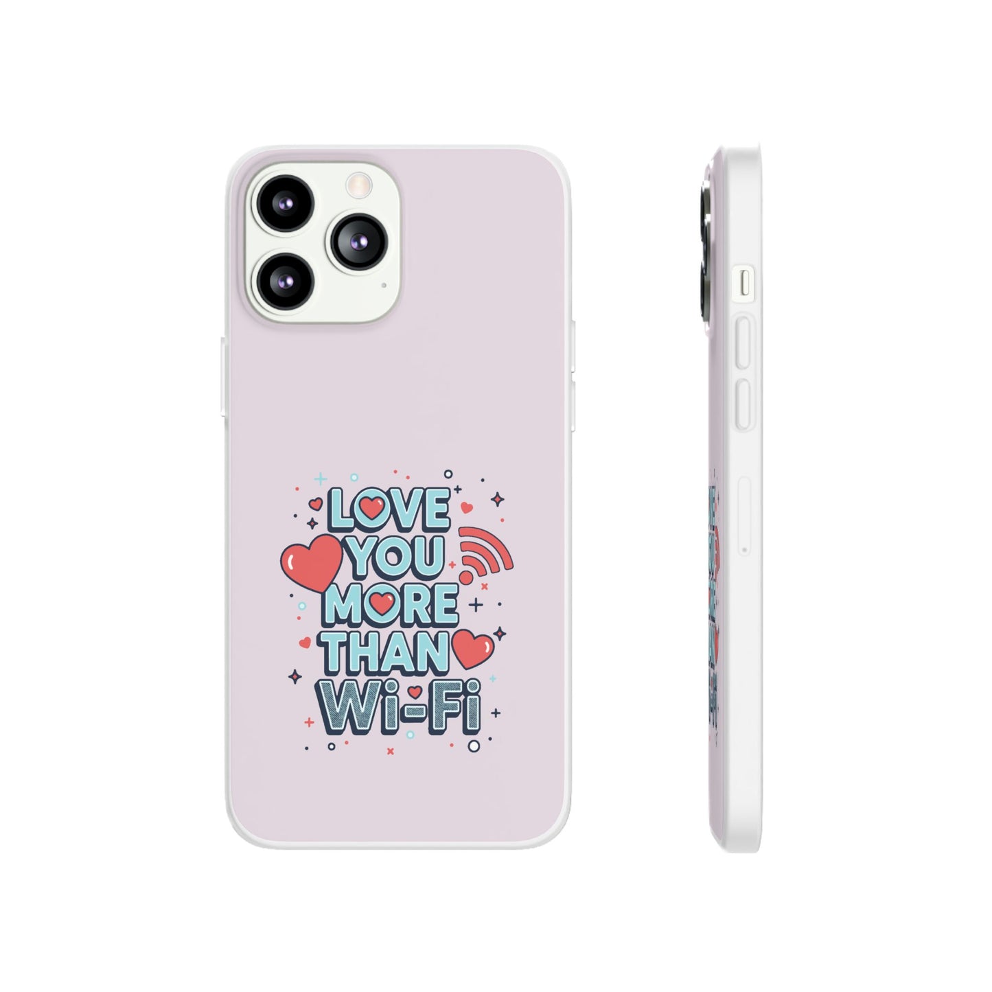 Love You More Than Wi‑Fi - Flexi Phone Case