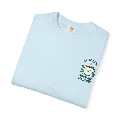 Garment-Dyed Inspirational "Brew-tiful Mornings" T-shirt, Casual Tee, Unisex Shirt, Motivational Top, Soft Cotton T-Shirt, Everyday Wear