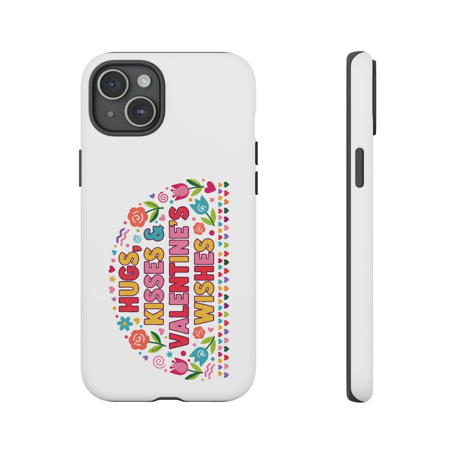 Hugs, Kisses & Valentine’s Wishes - Phone Case