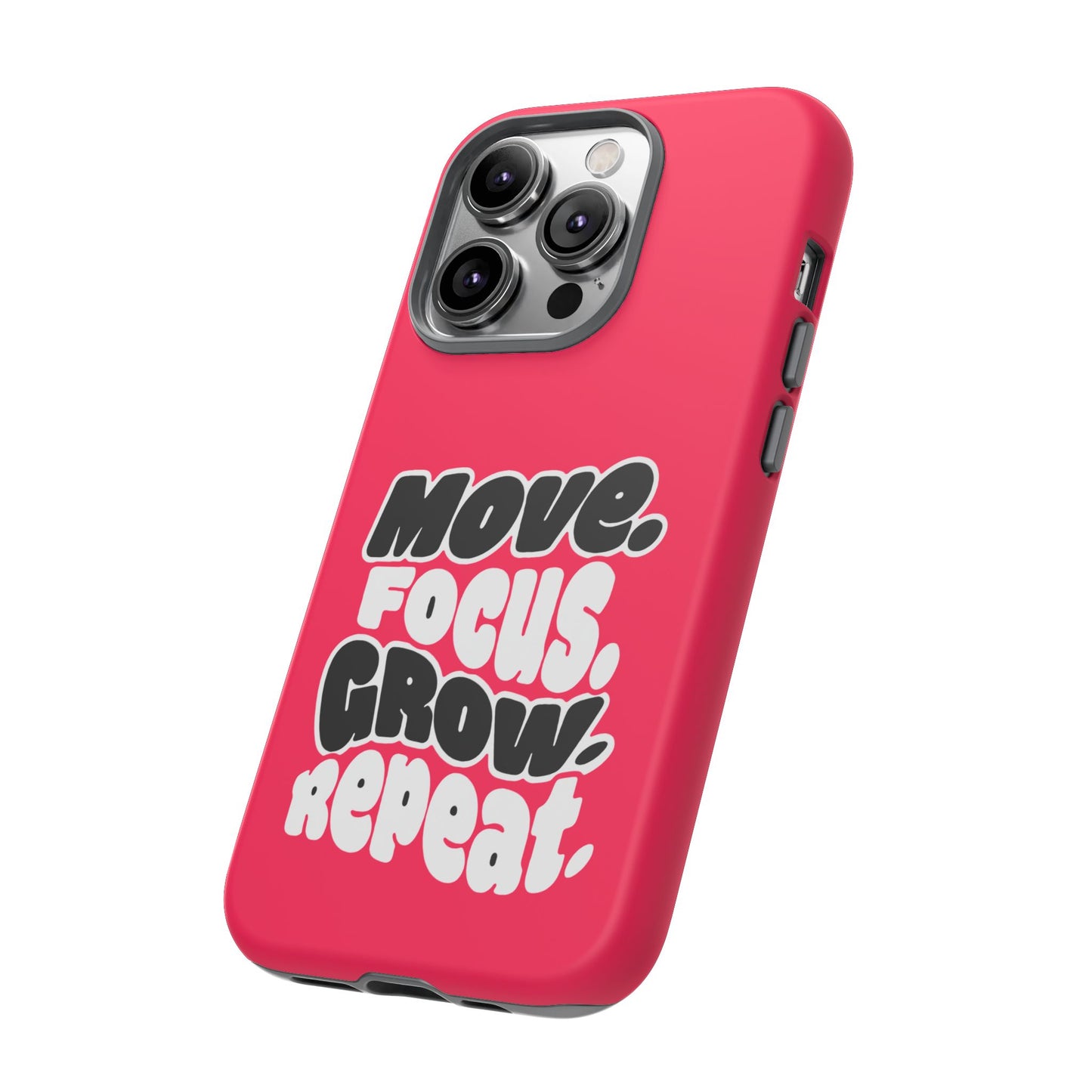 Move. Focus. Grow. Repeat. - Tough Phone Case