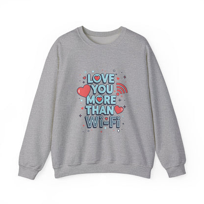 Love You More Than Wi‑Fi - Sweatshirt