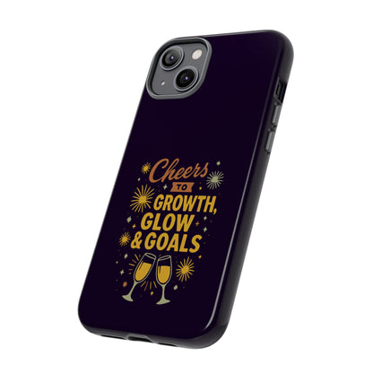 Cheers to Growth, Glow & Goals - Tough Phone Case