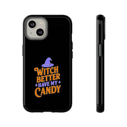Witchy Phone Case, Tough Cases, Halloween Gift, Cute Case, Fun Design, Witch Better Have My Candy