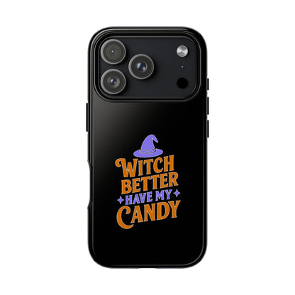 Witchy Phone Case, Tough Cases, Halloween Gift, Cute Case, Fun Design, Witch Better Have My Candy