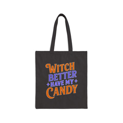 Witch Better Have My Candy - Tote Bag