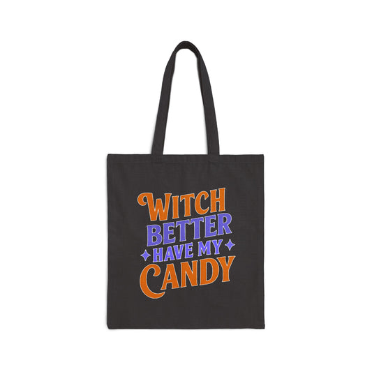 Witch Better Have My Candy - Tote Bag
