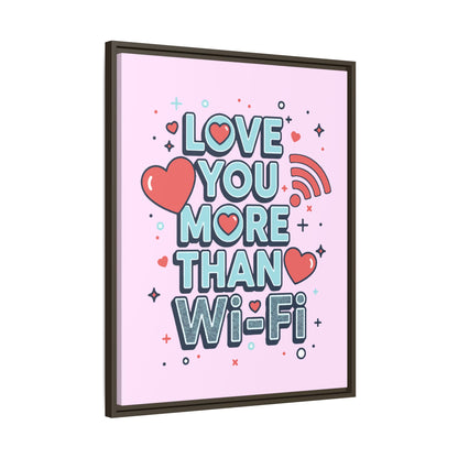 Love You More Than Wi‑Fi - Framed Canvas