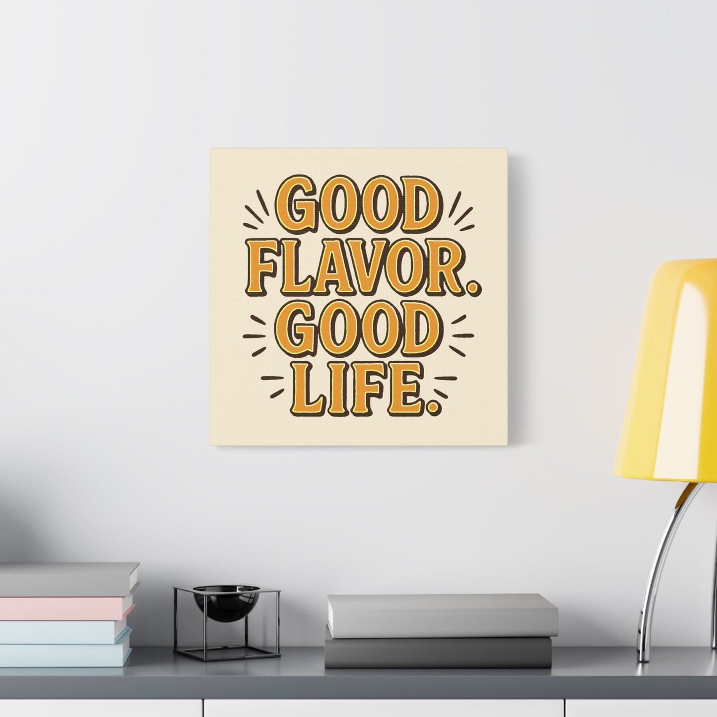 Good Flavor. Good Life. - Stretched Canvas